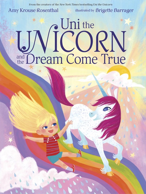 Title details for Uni the Unicorn and the Dream Come True by Amy Krouse Rosenthal - Available